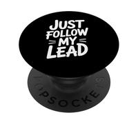 Funny Just Follow My Lead Quote Bold Motivational Saying Gag PopSockets Adhesive PopGrip
