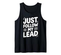 Funny Just Follow My Lead Quote Bold Motivational Saying Gag Tank Top
