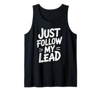 Funny Just Follow My Lead Quote Bold Motivational Saying Gag Tank Top
