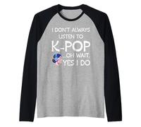 Funny K Pop I Don't Always Listen to K-Pop Korean Music Raglan Baseball Tee