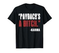 Funny karma revenge tshirt payback's a bitch T-Shirt
