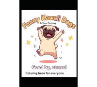 Funny Kawaii Dogs: A Coloring Book for Everyone