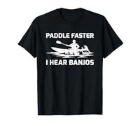 Funny Kayak Kayaking Paddle Faster I Hear Banjos T-Shirt