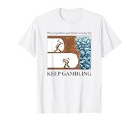 Funny Keep Gambling inspirational Meme Sarcastic Humor T-Shirt