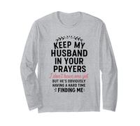 Funny Keep My Husband in Your Prayers I Don’t Have One Yet Long Sleeve T-Shirt