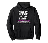 Funny Keep My Husband in Your Prayers I Don't Have One Yet Pullover Hoodie