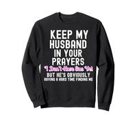 Funny Keep My Husband in Your Prayers I Don't Have One Yet Sweatshirt