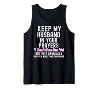 Funny Keep My Husband in Your Prayers I Don't Have One Yet Tank Top