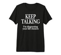 Funny Keep Talking I'm Diagnosing You Psychologist Therapist Premium T-Shirt