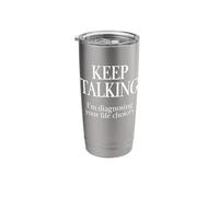 Funny Keep Talking I'm Diagnosing You Psychologist Therapist Stainless Steel Insulated Tumbler