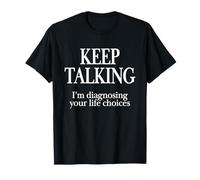 Funny Keep Talking I'm Diagnosing You Psychologist Therapist T-Shirt