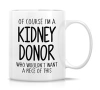 Funny Kidney Donor Mug - 11 Oz Ceramic Coffee Or Tea Cup - Hilarious Gift for Kidney Donors, Living Heroes - Thank You Gift for Celebrating Life, Appreciation, and Gift of Giving for Her Woman