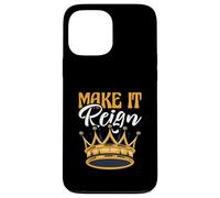 Funny King Queen Prince Princess Pun Make It Reign Case for iPhone 13 Pro Max