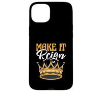 Funny King Queen Prince Princess Pun Make It Reign Case for iPhone 15 Plus