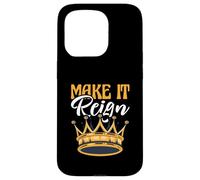 Funny King Queen Prince Princess Pun Make It Reign Case for iPhone 15 Pro