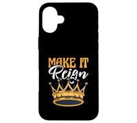 Funny King Queen Prince Princess Pun Make It Reign Case for iPhone 16 Plus