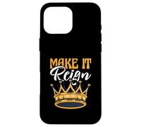 Funny King Queen Prince Princess Pun Make It Reign Case for iPhone 16 Pro Max