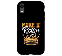 Funny King Queen Prince Princess Pun Make It Reign Case for iPhone XR
