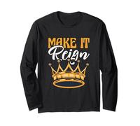 Funny King Queen Prince Princess Pun Make It Reign Long Sleeve T-Shirt