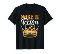Funny King Queen Prince Princess Pun Make It Reign T-Shirt