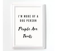 FUNNY KITCHEN WALL ART PRINTS, SARCASTIC QUOTES WALL ART, IM MORE OF A DOG PERSON QUOTE, A4 POSTERS UNFRAMED, UTILITY ROOM ACCESSORIES, UTILITY ROOM PICTURES FOR WALL, HOME DECOR GIFTS WOMEN 1