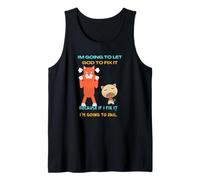 Funny Kitties Cats I'M GOING TO LET GOD TO FIX IT. Tank Top