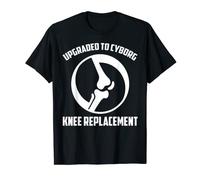 Funny Knee Replacement Joint Replacement Upgraded to Cyborg T-Shirt