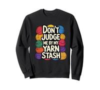 FUNNY KNITTING DON'T JUDGE ME BY MY YARN STASH Sweatshirt