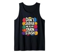 Funny Knitting Don't Judge ME by My Yarn STASH Tank Top