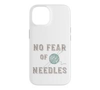 Funny Knitting Pun No fear of needles for Knitter Case for iPhone 14