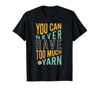Funny Knitting You can Never Have Too Much Yarn Value Graphic T-Shirt
