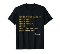 Funny Kung Pow Movie Quotes You'll Never Make It, Never! T-Shirt