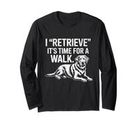 Funny Labrador Puppy Tee I Retrieve Time for a Walk Dog Mama Long Sleeve T-Shirt
