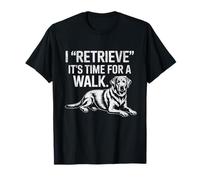 Funny Labrador Puppy Tee I Retrieve Time for a Walk Dog Mama T-Shirt