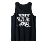 Funny Labrador Puppy Tee I Retrieve Time for a Walk Dog Mama Tank Top
