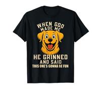 Funny Labrador When God-Made Me He Said This One’s Fun T-Shirt