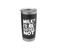 Funny Lactose Intolerant Quote - Milk I'd Rather Not Stainless Steel Insulated Tumbler