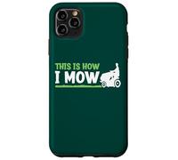 Funny Landscaping Greenskeeper This Is How Mow Case for iPhone 11 Pro Max