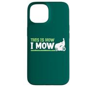 Funny Landscaping Greenskeeper This Is How Mow Case for iPhone 15