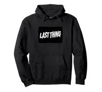 Funny Last Thing Saying for Boys and Girls Pullover Hoodie