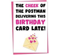 Funny Late Birthday Card, The Cheek Of The Postman To Deliver This Card Late, Belated Birthday Greeting Gift For Her, Celebration Gift Female, Sorry It's