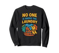 Funny Laundry No One Is Above the Washroom Household humor Sweatshirt