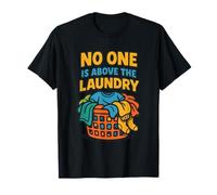 Funny Laundry No One is Above The Washroom Household Humor T-Shirt