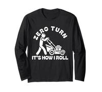 Funny lawn mower zero turn It's how I roll Lawn Mowing Long Sleeve T-Shirt