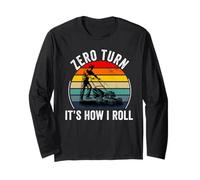Funny lawn mower zero turn It's how I roll Lawn Mowing Long Sleeve T-Shirt