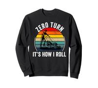 Funny lawn mower zero turn It's how I roll Lawn Mowing Sweatshirt