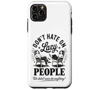 Funny Lazy People Don’t Hate We Did Nothing Retro lazy humor Case for iPhone 11 Pro Max