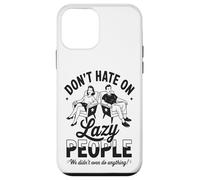 Funny Lazy People Don’t Hate We Did Nothing Retro lazy humor Case for iPhone 12 mini
