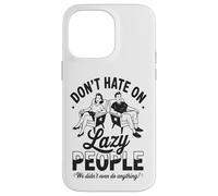 Funny Lazy People Don’t Hate We Did Nothing Retro lazy humor Case for iPhone 14 Pro Max