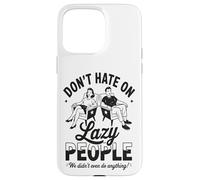 Funny Lazy People Don’t Hate We Did Nothing Retro lazy humor Case for iPhone 15 Pro Max